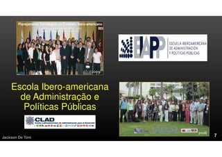 Escola Ibero-americana
de Administração e
Políticas Públicas
Jackson De Toni
2008
2009
 