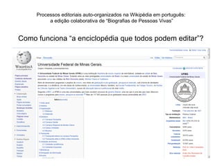 Processos editoriais auto-organizados na Wikipédia em português:
          a edição colaborativa de “Biografias de Pessoas Vivas”


Como funciona “a enciclopédia que todos podem editar”?
 
