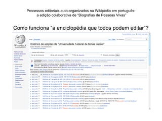 Processos editoriais auto-organizados na Wikipédia em português:
          a edição colaborativa de “Biografias de Pessoas Vivas”


Como funciona “a enciclopédia que todos podem editar”?
 