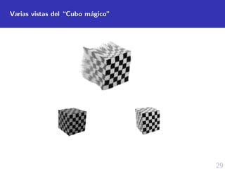 29
Varias vistas del “Cubo m´agico”
 