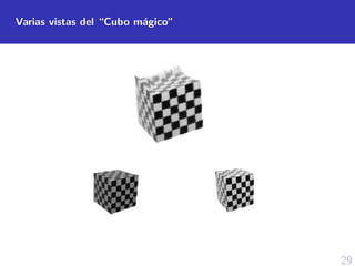 29
Varias vistas del “Cubo m´agico”
 