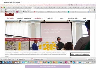 http://milan.impacthub.net/
Milano - IMPACT HUB
 