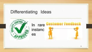 Differentiating Ideas 
10 
In rare 
instanc 
es 
 