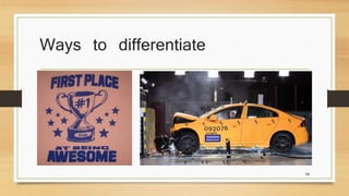 Ways to differentiate 
14 
 