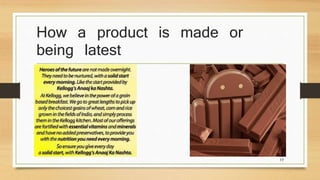 How a product is made or 
being latest 
17 
 