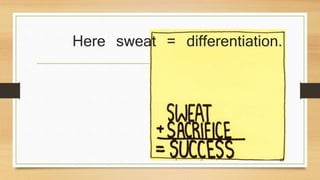 Here sweat = differentiation. 
20 
 