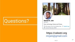 Questions?
https://celestri.org
mrjain@gmail.com
v1.5
28
 