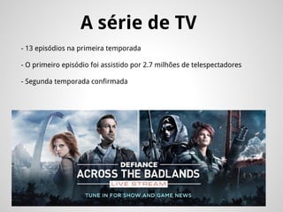 A série de TV
- 13 episódios na primeira temporada
- O primeiro episódio foi assistido por 2.7 milhões de telespectadores
- Segunda temporada confirmada
 