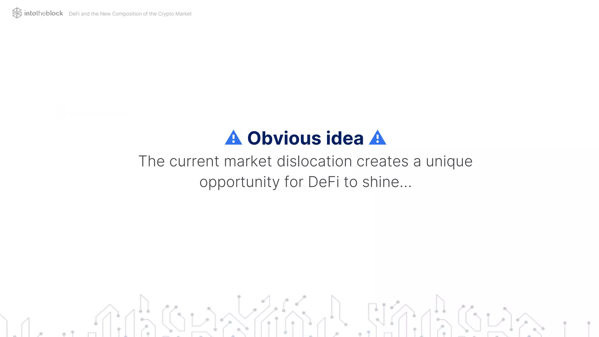 ⚠️ Obvious idea ⚠️
The current market dislocation creates a unique
opportunity for DeFi to shine…
DeFi and the New Composition of the Crypto Market
 