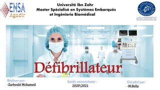 Université Ibn Zohr
Master Spécialisé en Systèmes Embarqués
et Ingénierie Biomédical
-M.Bella
-Zarboubi Mohamed 20202021
 
