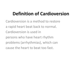 Cardio Inversion Define Defibrillation -cardioversion Cardioversion is a medical procedure by ...