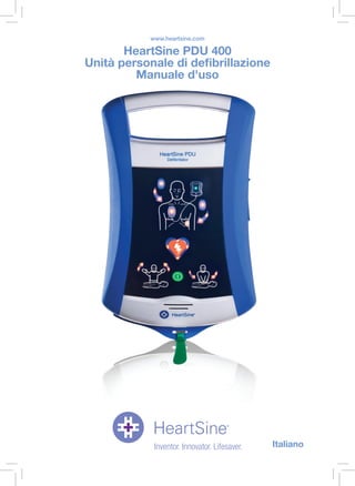 HeartSine PDU 400
Unità personale di defibrillazione
Manuale d'uso
www.heartsine.com
Italiano
 