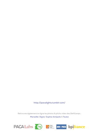 Retrouvez également en ligne les photos & pitchs video des DefiCamps :
Marseille/ Digne/ Sophia-Antipolis & Toulon
http://pacalights.tumblr.com/
 