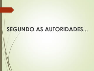 SEGUNDO AS AUTORIDADES...
 