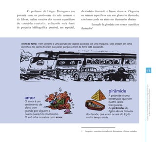 O professor de Língua Portuguesa em        dicionário ilustrado e livros técnicos. Organiza
parceria com os professores da sala comum e         os termos específicos em um glossário ilustrado,
da Libras, realiza estudos dos termos específicos   conforme pode ser visto nas ilustrações abaixo:
do conteúdo curricular, utilizando toda fonte                 Exemplo de glossário com termos específicos
de pesquisa bibliográfica possível, em especial,    ilustrados1.




                                                                                                                          41




                                                                                                                          Capítulo III - O Atendimento Educacional Especializado para
                                                                                                                                 os Alunos com Surdez: uma proposta inclusiva
                                                    1   Imagens e conceitos retirados de dicionários e livros variados.
 