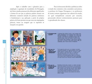 Após o trabalho com o glossário para a                   Para esclarecerem dúvidas e polêmicas sobre
                                                               ampliação e aquisição do vocabulário do Português,        o estudo dos contextos e dos conteúdos curriculares,
                                                               são feitos estudos pontuais dos diferentes significados   o professor de Língua Portuguesa e os professores
                                                               e formas de uso que as palavras podem assumir em          de turma comum organizam um caderno de estudo,
                                                               diferentes contextos (estudo de palavras sinônimas        no qual exemplificam conceito por conceito,
                                                               e homônimas) e sua aplicação a partir da própria          procurando oferecer esclarecimentos pontuais para
                                                               palavra, de frases prontas em que essas são empregadas    o aprendizado dos alunos.
                                                               palavras, textos ou imagens que se reportem às
                                                               situações em questão.




42
Atendimento Educacional Especializado para Alunos com Surdez
 