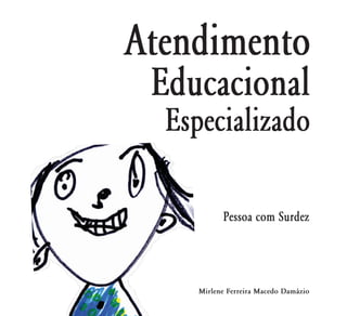 Mirlene Ferreira Macedo Damázio
Pessoa com Surdez
 