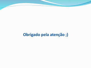 Obrigado pela atenção ;)
 