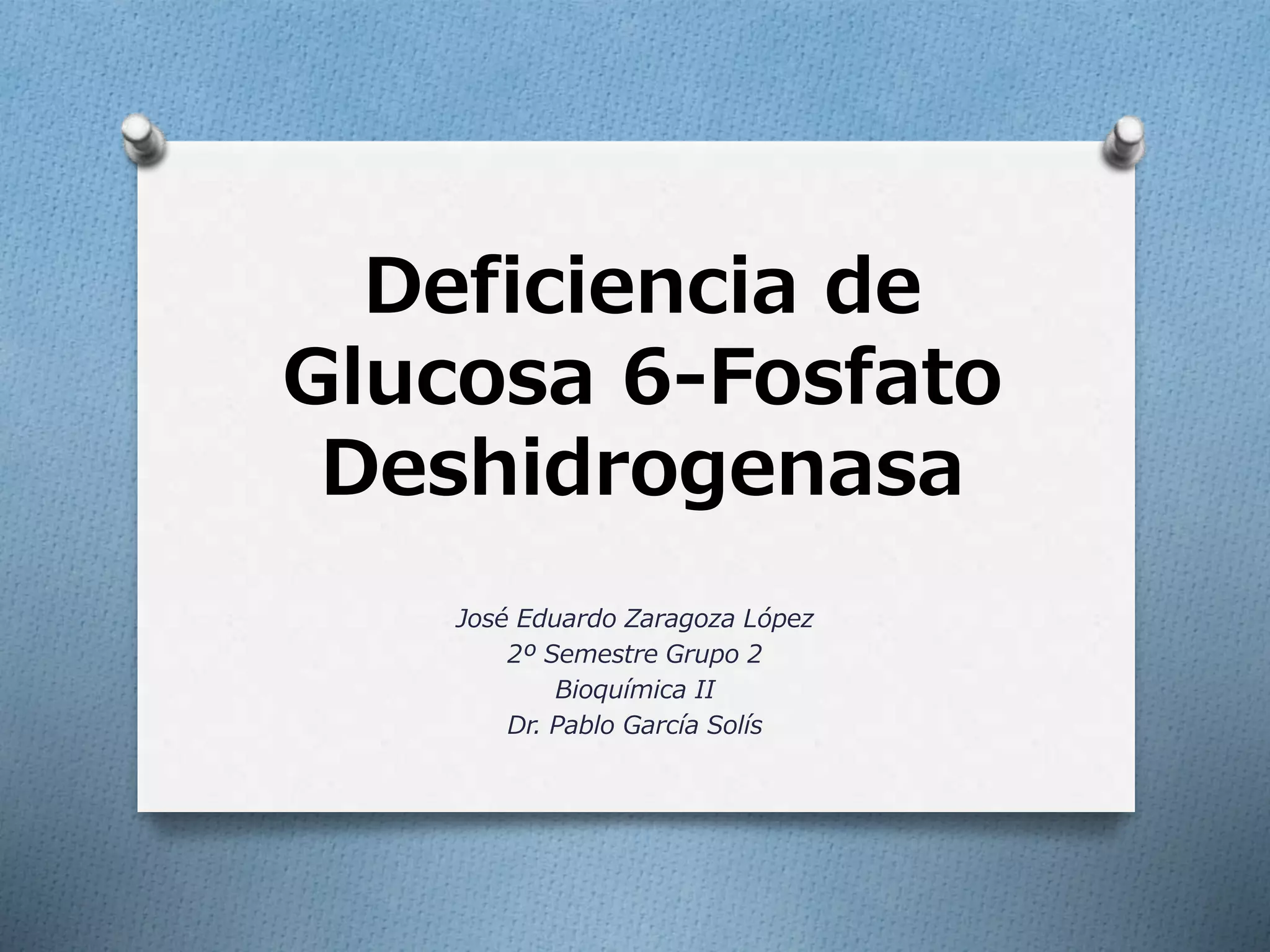 Deficiencia de Glucosa-6-Fosfato Deshidrogenasa | PPT