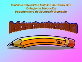 Pontificia Universidad Católica de Puerto Rico
Colegio de Educación
Departamento de Educación Elemental
 