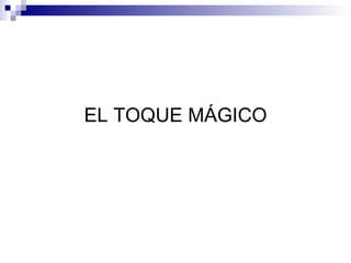 EL TOQUE MÁGICO 
