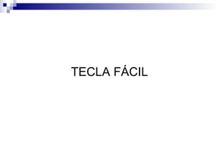 TECLA FÁCIL 