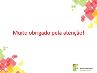 Muito obrigado pela atenção!
 