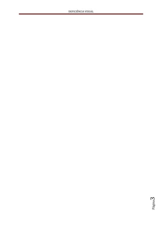 DEFICIÊNCIA VISUAL




                     3
                     Página
 