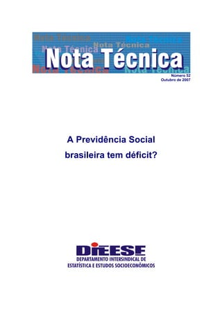 Número 52
                          Outubro de 2007




A Previdência Social
brasileira tem déficit?