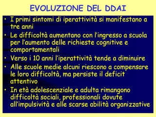 EVOLUZIONE DEL DDAI
 