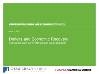 Deficits and Economic Recovery A research study on investment and deficit reduction August 12, 2010 