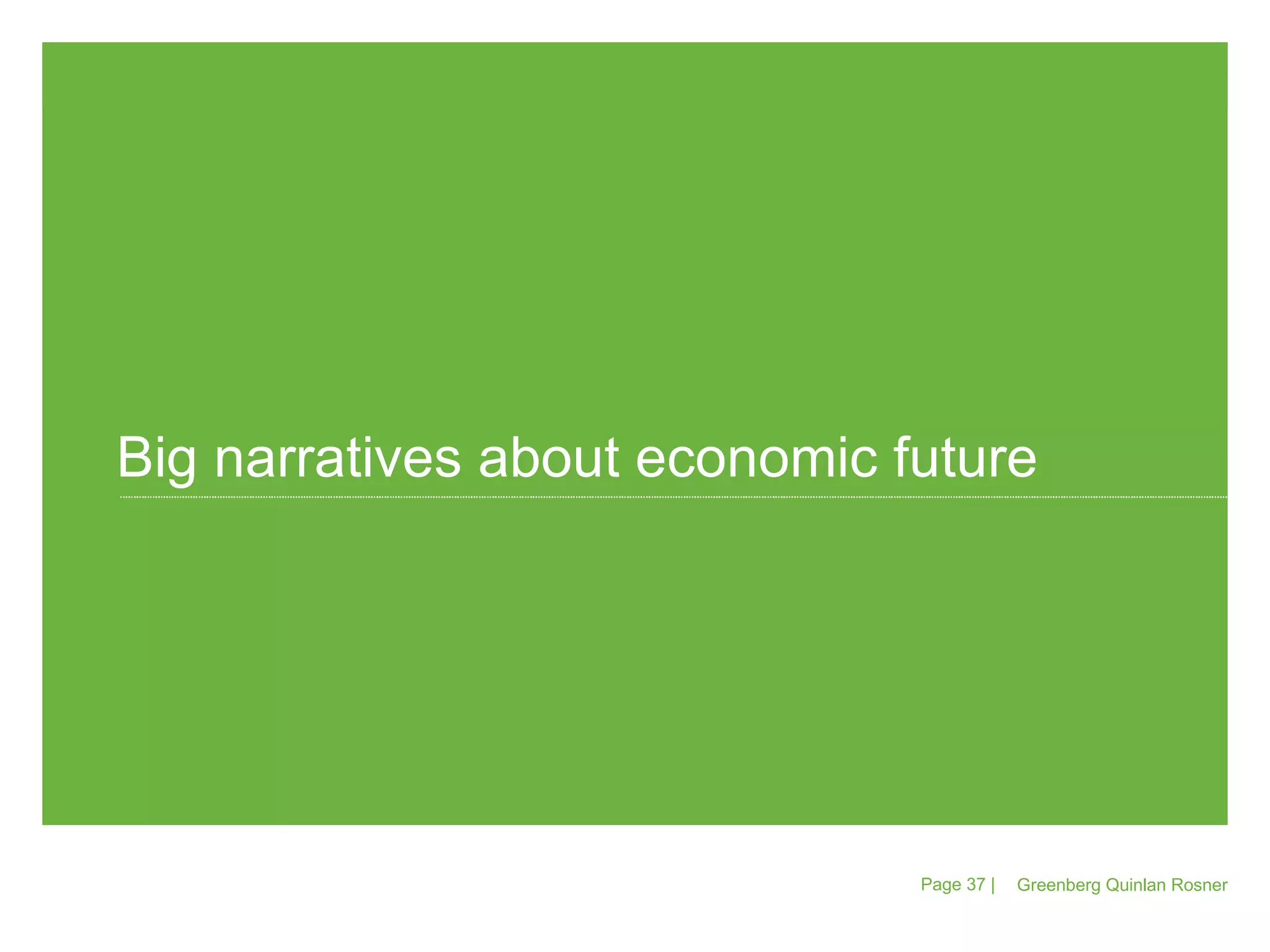 Greenberg Quinlan Rosner Page   |  Big narratives about economic future 