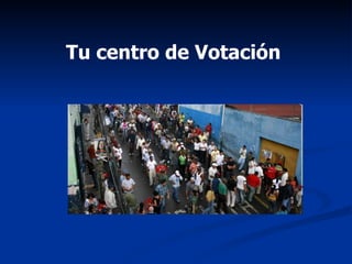 Tu centro de Votación 