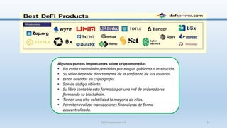 Algunos puntos importantes sobre criptomonedas
• No están controladas/emitidas por ningún gobierno o institución.
• Su valor depende directamente de la confianza de sus usuarios.
• Están basadas en criptografía.
• Son de código abierto.
• Su libro contable está formado por una red de ordenadores
formando su blockchain.
• Tienen una alta volatilidad la mayoria de ellas.
• Permiten realizar transacciones financieras de forma
descentralizada.
SJM Computación 4.0 31
 