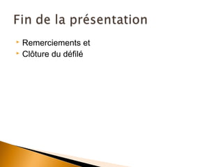  Remerciements et
 Clôture du défilé
 