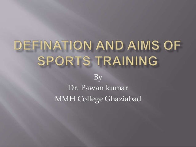 Defination And Aims Of Sports Training
