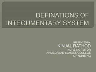 PRESENTED BY:
KINJAL RATHOD
NURSING TUTOR
AHMEDABAD SCHOOL/COLLEGE
OF NURSING
 