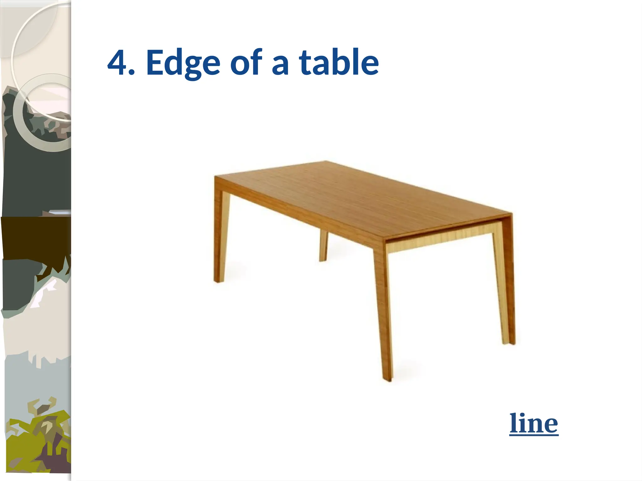 4. Edge of a table
line
 