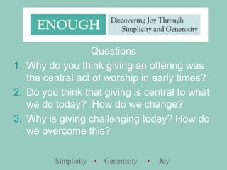 QuestionsWhy do you think giving an offering was the central act of worship in early times?  Do you think that giving is central to what we do today?  How do we change?Why is giving challenging today? How do we overcome this?