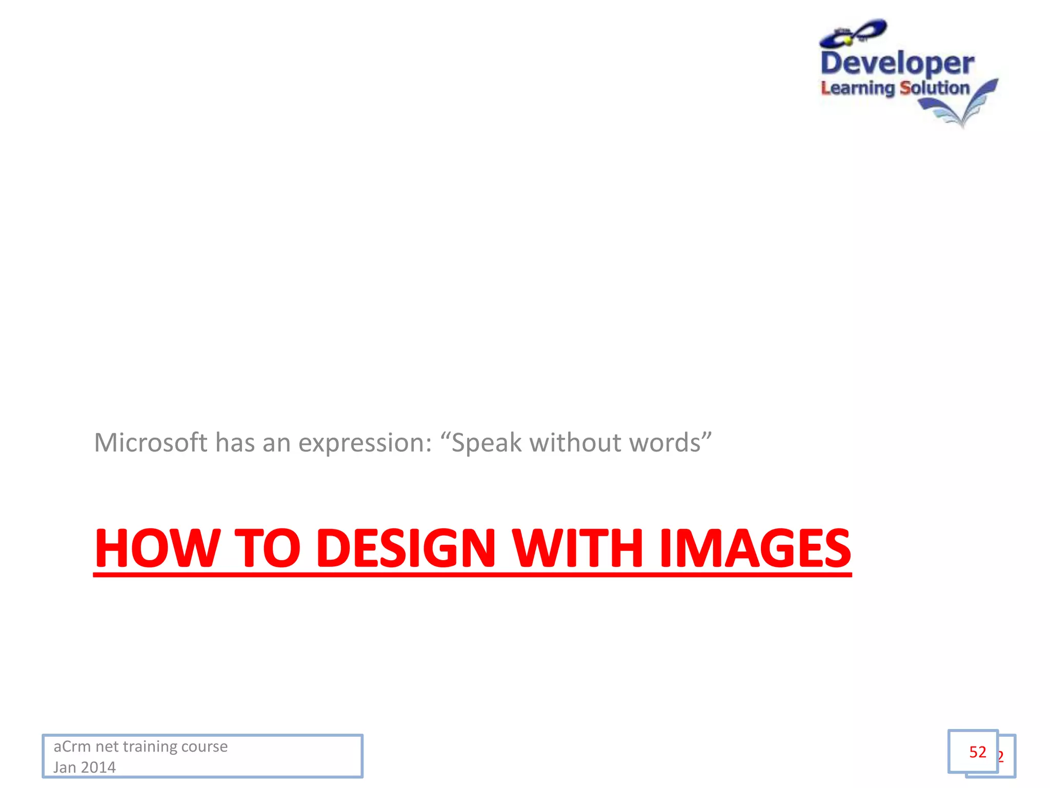 aCrm net training course
Jan 2014
52
Microsoft has an expression: “Speak without words”
52
 