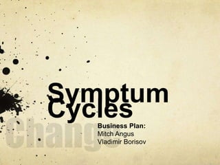 Symptum Cycles Change Business Plan: Mitch Angus Vladimir Borisov 