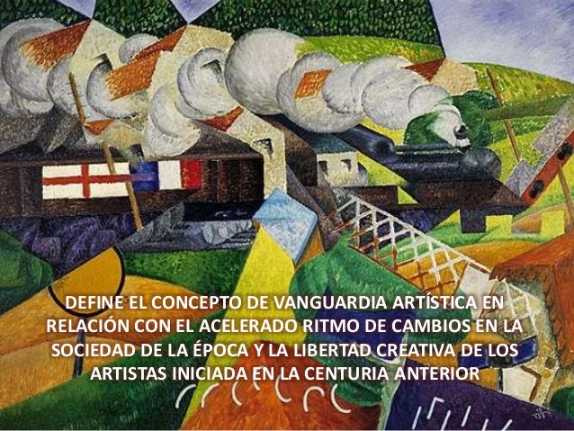 DEFINE EL CONCEPTO DE VANGUARDIA ARTÍSTICA EN RELACIÓN CON EL ACELERA…