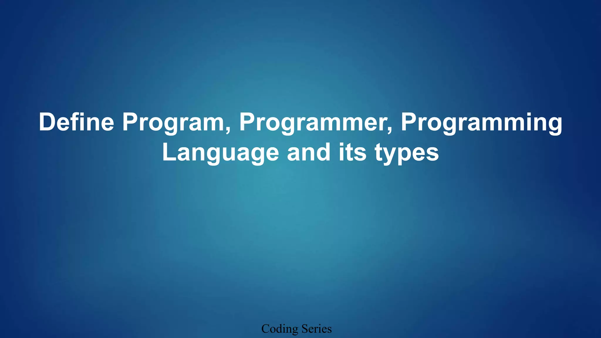 1. Define Program, programmer, Programming Language and its type||Learn ...