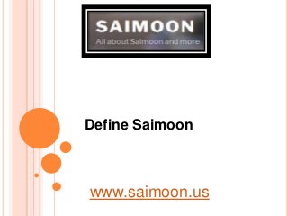 Define Saimoon
www.saimoon.us
 
