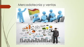 Mercadotecnia y ventas
 