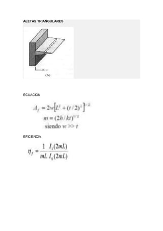 ALETAS TRIANGULARES
ECUACION
EFICIENCIA
 