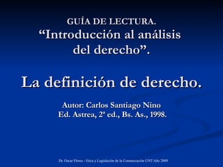 GUÍA DE LECTURA. “Introducción al análisis  del derecho”. La definición de derecho. Autor: Carlos Santiago Nino  Ed. Astrea, 2ª ed., Bs. As., 1998. 