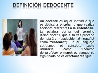 Definición de docente y la función Docente | PPTX