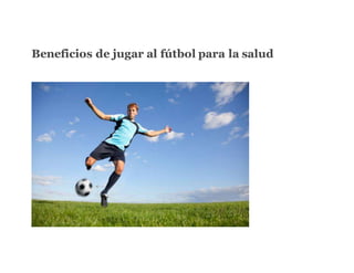 Beneficios de jugar al fútbol para la salud
ISTOCKPHOTO/THINKSTOCK
 