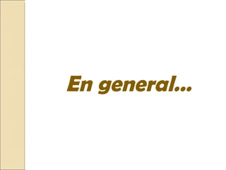 En general…